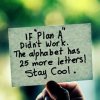 if-plan-a-didnt-work-the-alphabet-has-25-more-letters-stay-cool-giving-up-quote.jpg