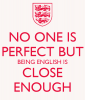 no-one-is-perfect-but-being-english-is-close-enough.png