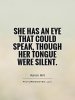 she-has-an-eye-that-could-speak-though-her-tongue-were-silent-quote-1.jpg