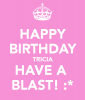 happy-birthday-tricia-have-a-blast.png