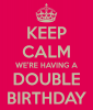 keep-calm-we-re-having-a-double-birthday.png