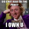 willy-wonka-did-u-not-read-the-fine-print-i-own-u.jpg